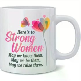 Poster Foundry Heres To Strong Women May We Know Them Be Them Raise Them Mothers Day Gifts For Mom Ceramic